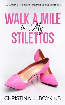 Walk A Mile in My Stilettos book