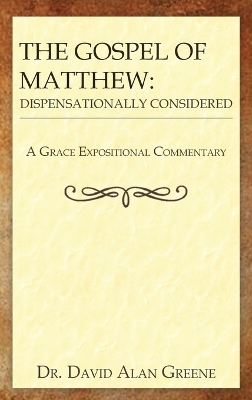 The Gospel Of Matthew: Dispensationally Considered book