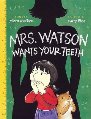 Mrs. Watson Wants Your Teeth by Alison McGhee