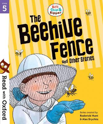 Read with Oxford: Stage 5: Biff, Chip and Kipper: The Beehive Fence and Other Stories book