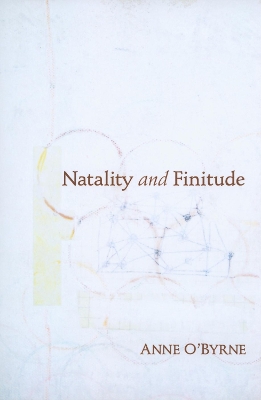 Natality and Finitude by Anne O'Byrne