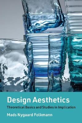 Design Aesthetics: Theoretical Basics and Studies in Implication book