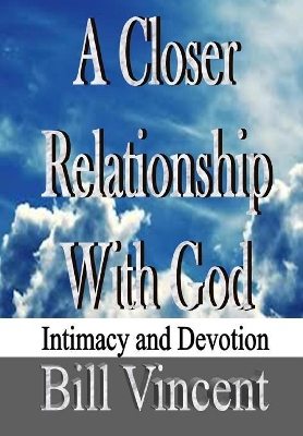A Closer Relationship With God: Intimacy and Devotion book