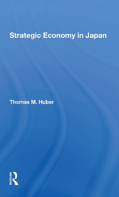 Strategic Economy In Japan by Thomas M Huber