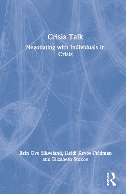 Crisis Talk: Negotiating with Individuals in Crisis by Rein Ove Sikveland