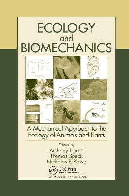 Ecology and Biomechanics: A Mechanical Approach to the Ecology of Animals and Plants by Anthony Herrel