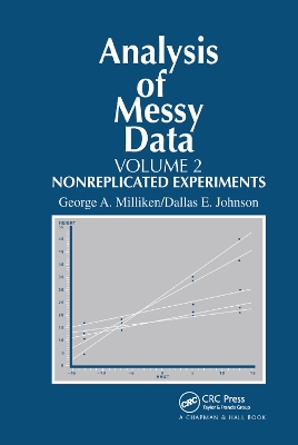 Analysis of Messy Data, Volume II: Nonreplicated Experiments by George A. Milliken