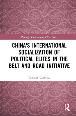 China's International Socialization of Political Elites in the Belt and Road Initiative book