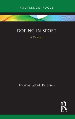 Doping in Sport: A Defence by Thomas Søbirk Petersen