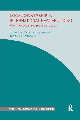 Local Ownership in International Peacebuilding: Key Theoretical and Practical Issues book