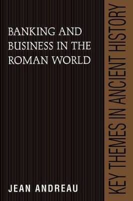 Banking and Business in the Roman World by Jean Andreau