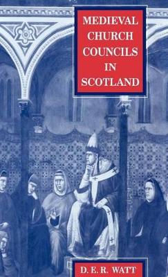 Medieval Church Councils in Scotland by Donald Watt