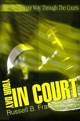 Your Day in Court: Navigating Your Way Through the Courts book