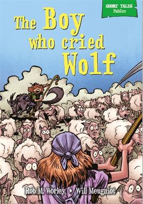 Short Tales Fables: The Boy Who Cried Wolf by Rob M. Worley