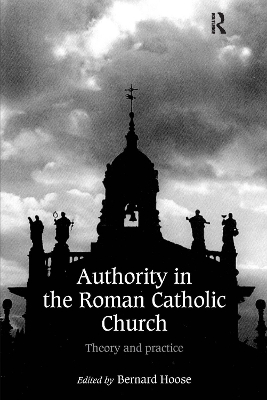 Authority in the Roman Catholic Church: Theory and Practice book