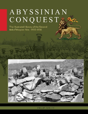 Abyssinian Conquest: The Illustrated History of the Second Italo-Ethiopian War, 1935–1936 book