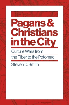 Pagans and Christians in the City: Culture Wars from the Tiber to the Potomac book