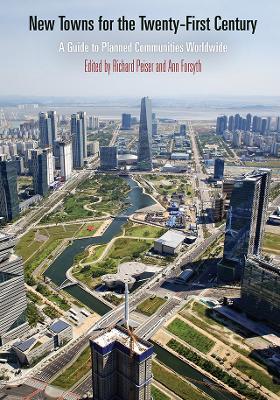 New Towns for the Twenty-First Century: A Guide to Planned Communities Worldwide book
