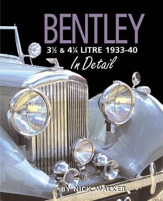 Bentley 3-1/2 and 4-1/4 Litre in Detail 1933-40 book