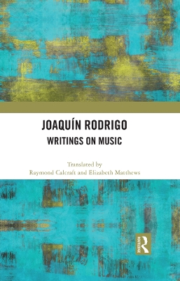 Joaquín Rodrigo: Writings on Music by Raymond Calcraft