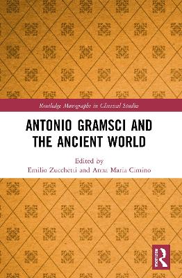 Antonio Gramsci and the Ancient World by Emilio Zucchetti
