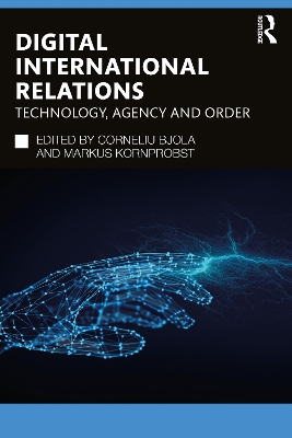 Digital International Relations: Technology, Agency and Order book