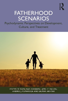 Fatherhood Scenarios: Development, Culture, Psychopathology and Treatment by Rama Rao Gogineni