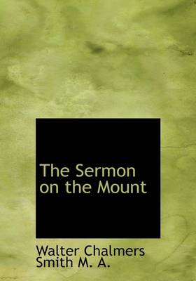 The Sermon on the Mount by Walter Chalmers Smith