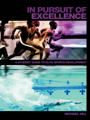 In Pursuit of Excellence: A Student Guide to Elite Sports Development by Michael Hill