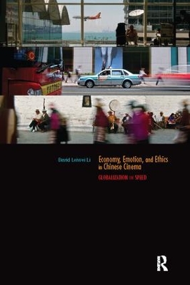 Economy, Emotion, and Ethics in Chinese Cinema by David Leiwei Li