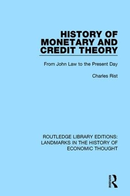 History of Monetary and Credit Theory: From John Law to the Present Day by Charles Rist