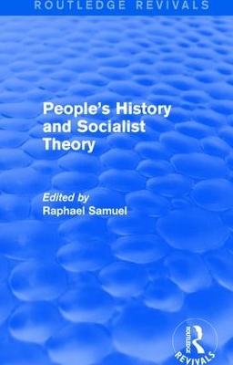 People's History and Socialist Theory by Raphael Samuel