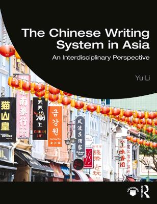 The Chinese Writing System in Asia: An Interdisciplinary Perspective book