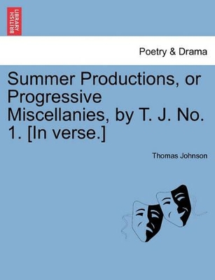 Summer Productions, or Progressive Miscellanies, by T. J. No. 1. [in Verse.] book