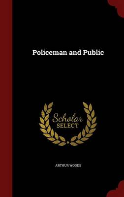 Policeman and Public by Arthur Woods