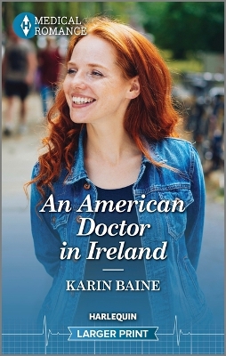 An American Doctor in Ireland: Celebrate St. Patrick's Day with an Irresistible Irish Surgeon in This Captivating Medical Romance! book