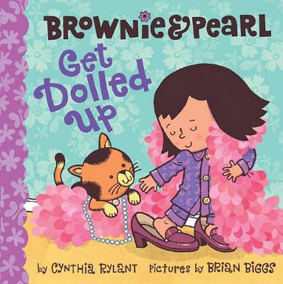 Brownie & Pearl Get Dolled Up by Cynthia Rylant