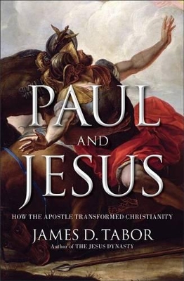 Paul and Jesus by James D. Tabor