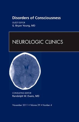 Disorders of Consciousness, An Issue of Neurologic Clinics by G Bryan Young