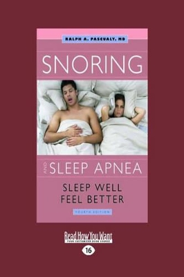 Snoring and Sleep Apnea: Sleep Well, Feel Better, 4th Edition by Ralph A Pascualy