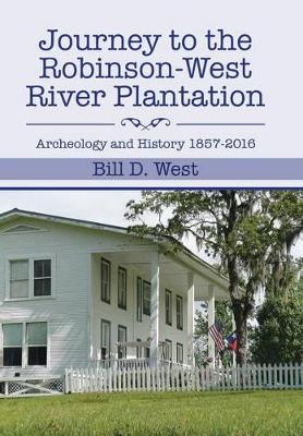 Journey to the Robinson-West River Plantation: Archeology and History 1857-2016 book