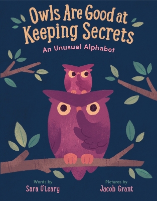 Owls are Good at Keeping Secrets: An Unusual Alphabet book