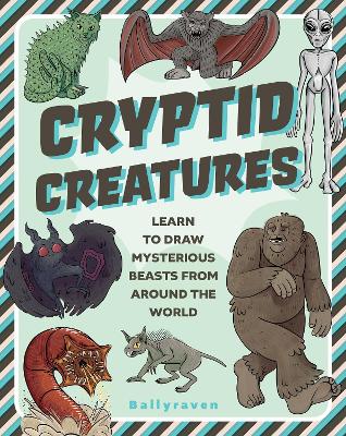 Cryptid Creatures: Learn to Draw Mysterious Beasts from Around the World book