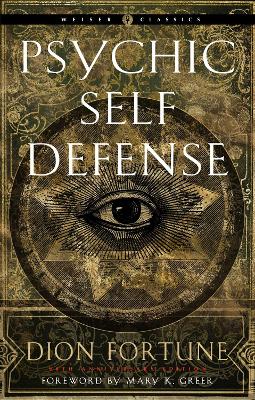 Psychic Self-Defense: The Definitive Manual for Protecting Yourself Against Paranormal Attack book