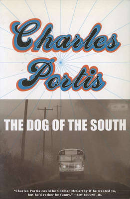 Dog of the South by Charles Portis