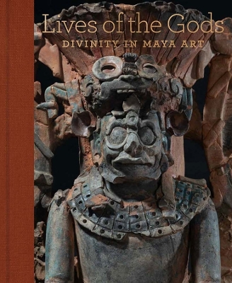 Lives of the Gods: Divinity in Maya Art book