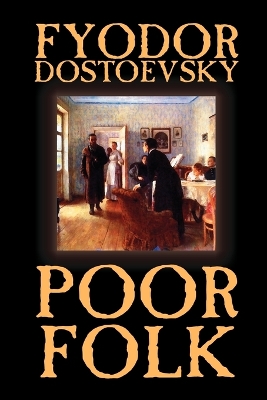 Poor Folk by Fyodor Mikhailovich Dostoevsky, Fiction, Classics by Fyodor Mikhailovich Dostoevsky