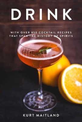 Drink: Featuring Over 1,100 Cocktail, Wine, and Spirits Recipes book