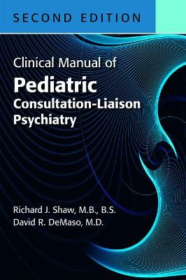 Clinical Manual of Pediatric Consultation-Liaison Psychiatry book