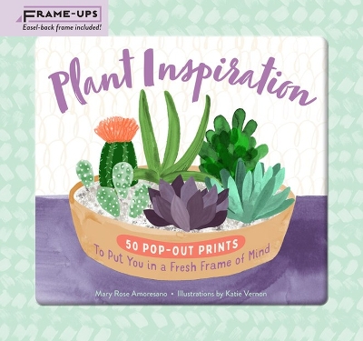 Plant Inspiration Frame-Ups: 50 Pop-Out Prints to Put You in a Fresh Frame of Mind book